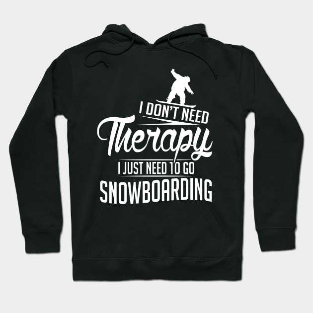 Winter: I don't need therapy I just need to go snowboarding Hoodie by nektarinchen